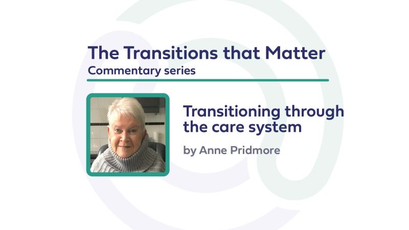 Anne Pridmore profile picture with text: "The transitions that matter Commentary series, 'Transitioning through the care system', by Anne Pridmore"